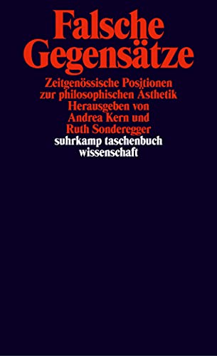 Stock image for Falsche Gegenstze: Zeitgenssische Positionen zur philosophischen sthetik: 1576 for sale by Kalligramm