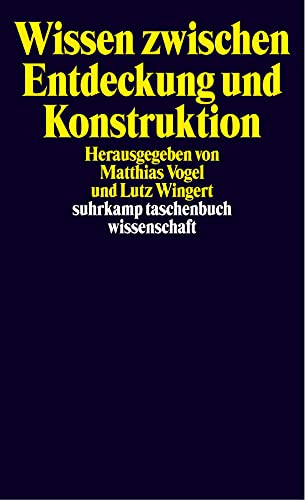 Stock image for Wissen zwischen Entdeckung und Konstruktion: Erkenntnistheoretische Kontroversen (suhrkamp taschenbuch wissenschaft) for sale by medimops