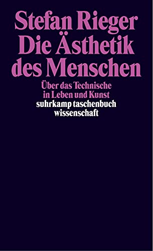 9783518292006: Die sthetik des Menschen: ber das Technische in Leben und Kunst