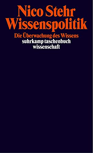 Wissenspolitik. Die Ãœberwachung des Wissens. (9783518292150) by Stehr, Nico