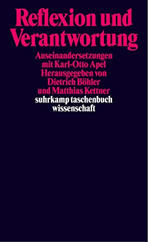 Reflexion und Verantwortung : Auseinandersetzungen mit Karl-Otto Apel. hrsg. von Dietrich Böhler . / Suhrkamp-Taschenbuch Wissenschaft ; 1618 - Böhler, Dietrich (Herausgeber)