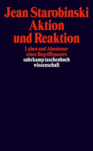 Beispielbild fr Aktion und Reaktion: Leben und Abenteuer eines Begriffspaares (suhrkamp taschenbuch wissenschaft)31. März 2003 von Jean Starobinski und Horst Günther zum Verkauf von Nietzsche-Buchhandlung OHG