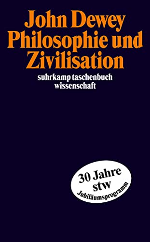 Philosophie und Zivilisation - Dewey, John und Martin Suhr (aus d. Amerikanischen Englisch übertragen)