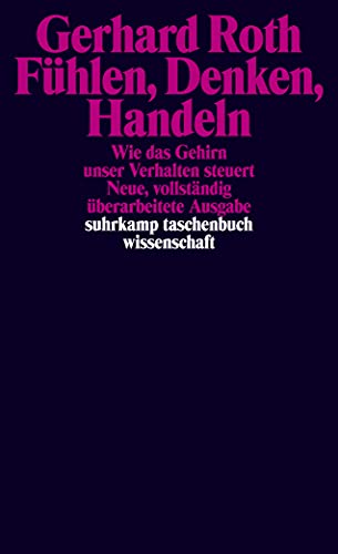 Fühlen, Denken, Handeln. Wie das Gehirn unser Verhalten steuert. suhrkamp taschenbuch wissenschaft, Band: 1678. - Roth, Gerhard