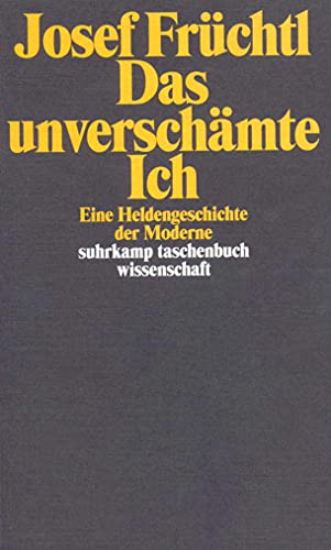 Beispielbild fr Das unverschmte Ich: Eine Heldengeschichte der Moderne (suhrkamp taschenbuch wissenschaft) zum Verkauf von medimops