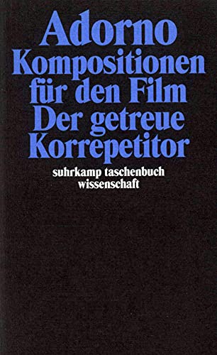 Kompositionen Für Den Film; Der Getreue Korrepetitor: Bd.15 - Mitarb.: Hanns Eisler; Adorno, Theodor W.; Tiedemann, Rolf; Eisler, Hanns