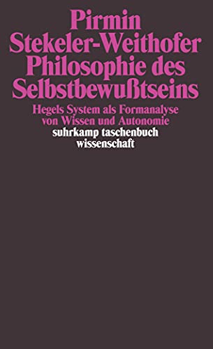 9783518293492: Philosophie des Selbstbewutseins: Hegels System als Formanalyse von Wissen und Autonomie