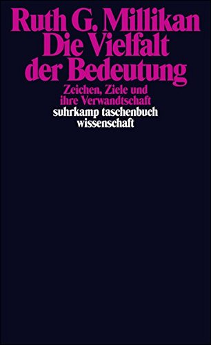 Die Vielfalt der Bedeutung. Zeichen, Ziele und ihre Verwandschaft. Aus dem Amerikanischen von Hajo Greif. - Millikan, Ruth Garrett