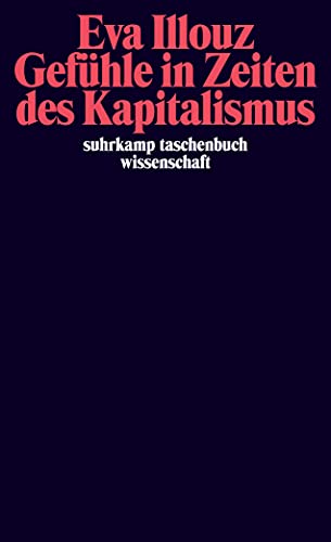 Beispielbild fr Gefhle in Zeiten des Kapitalismus: Adorno-Vorlesungen 2004: Frankfurter Adorno-Vorlesungen 2004 (suhrkamp taschenbuch wissenschaft) zum Verkauf von medimops