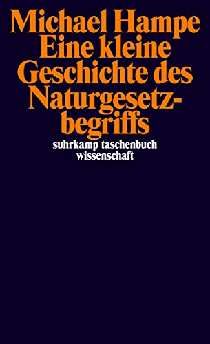 Beispielbild fr Eine kleine Geschichte des Naturgesetzbegriffs: Die Gesetze der Natur und die Handlungen des Menschen (suhrkamp taschenbuch wissenschaft) zum Verkauf von medimops