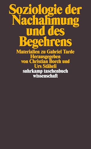 Soziologie der Nachahmung und des Begehrens: Materialien zu Gabriel Tarde - Christian Borch