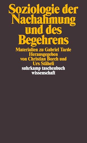 Stock image for Soziologie der Nachahmung und des Begehrens: Materialien zu Gabriel Tarde (suhrkamp taschenbuch wissenschaft) for sale by medimops