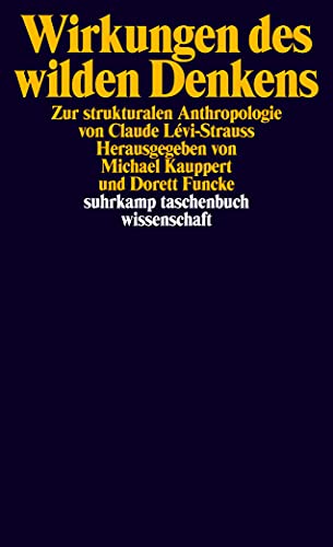 9783518294925: Wirkungen des wilden Denkens: Zur strukturalen Anthropologie von Claude Lvi-Strauss