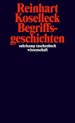 9783518295267: Begriffsgeschichten: Studien zur Semantik und Pragmatik der politischen und sozialen Sprache