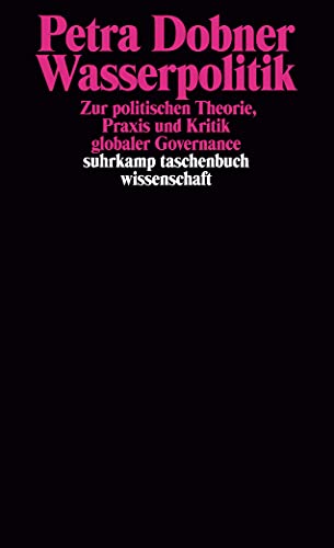 Beispielbild fr Wasserpolitik: Zur politischen Theorie, Praxis und Kritik globaler Governance (suhrkamp taschenbuch wissenschaft) zum Verkauf von medimops