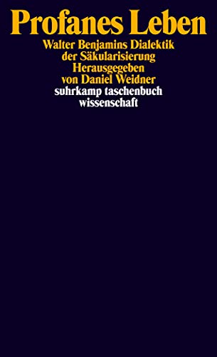 9783518295632: Profanes Leben: Walter Benjamins Dialektik der Skularisierung