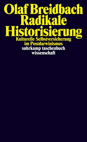 9783518295915: Radikale Historisierung: Kulturelle Selbstversicherung im Postdarwinismus