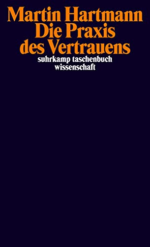 Die Praxis des Vertrauens (suhrkamp taschenbuch wissenschaft). - Hartmann, Martin