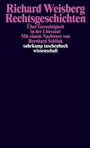 Imagen de archivo de Rechtsgeschichten : ber Gerechtigkeit in der Literatur. Richard Weisberg. Mit einem Nachw. von Bernhard Schlink. Aus dem Amerikan. von Walter Popp / Suhrkamp-Taschenbuch Wissenschaft ; 2010 a la venta por Hbner Einzelunternehmen