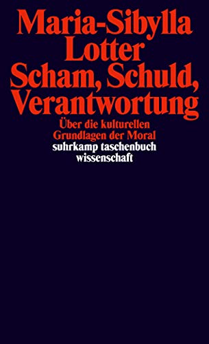 9783518296165: Scham, Schuld, Verantwortung: ber die kulturellen Grundlagen der Moral: 2016