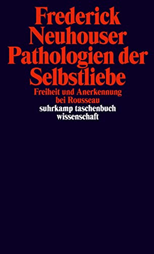Beispielbild fr Pathologien der Selbstliebe: Freiheit und Anerkennung bei Rousseau (suhrkamp taschenbuch wissenschaft) zum Verkauf von medimops
