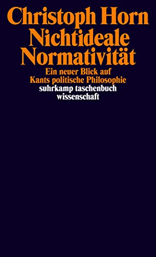 Stock image for Nichtideale Normativitt: Ein neuer Blick auf Kants politische Philosophie (suhrkamp taschenbuch wissenschaft) for sale by medimops