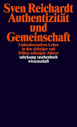 Beispielbild fr Authentizitt und Gemeinschaft: Linksalternatives Leben in den siebziger und frhen achtziger Jahren (suhrkamp taschenbuch wissenschaft) zum Verkauf von medimops