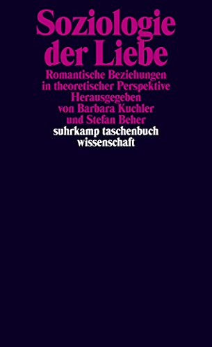 Soziologie der Liebe Romantische Beziehungen in theoretischer Perspektive / hrsg. von Barbara Kuc...