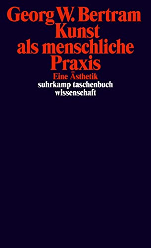 Beispielbild fr Kunst als menschliche Praxis: Eine sthetik (suhrkamp taschenbuch wissenschaft) zum Verkauf von medimops