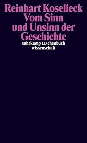 Stock image for Vom Sinn und Unsinn der Geschichte: Aufstze und Vortrge aus vier Jahrzehnten (suhrkamp taschenbuch wissenschaft) for sale by medimops