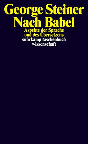 Beispielbild fr Nach Babel: Aspekte der Sprache und des bersetzens. (suhrkamp taschenbuch wissenschaft) zum Verkauf von medimops