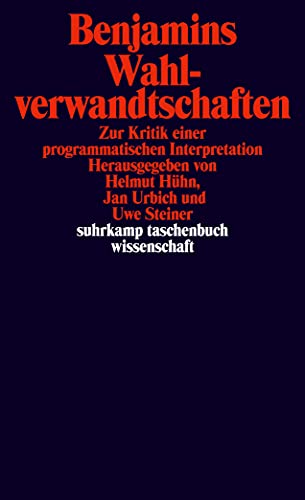 Stock image for Benjamins Wahlverwandtschaften: Zur Kritik einer programmatischen Interpretation for sale by Chiron Media