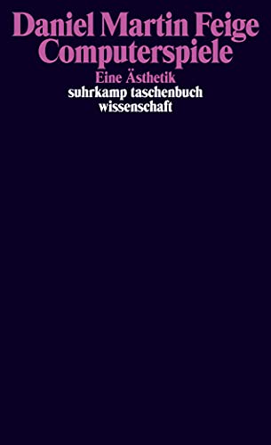 Computerspiele: Eine Ästhetik (suhrkamp taschenbuch wissenschaft) - Feige, Daniel Martin