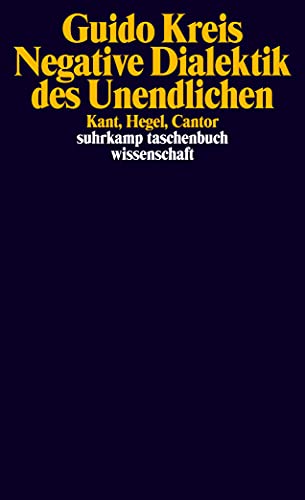 9783518297629: Negative Dialektik des Unendlichen: Kant, Hegel, Cantor