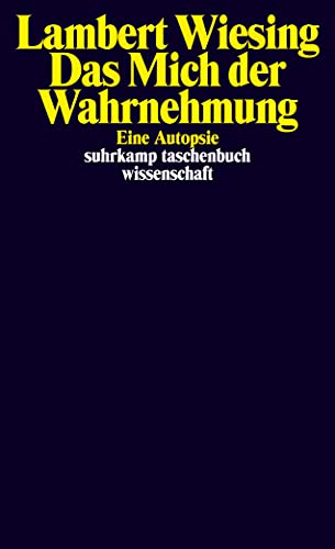 Beispielbild fr Das Mich der Wahrnehmung: Eine Autopsie (suhrkamp taschenbuch wissenschaft) zum Verkauf von medimops