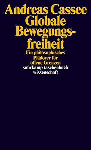 9783518298022: Globale Bewegungsfreiheit: Ein philosophisches Pldoyer fr offene Grenzen: 2202