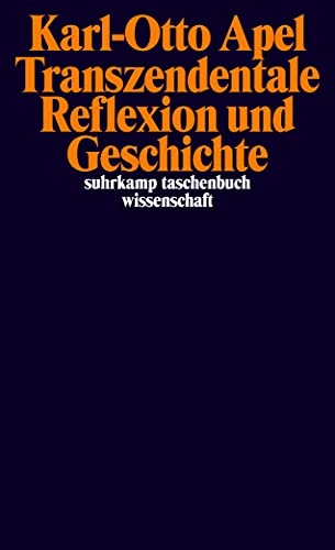 Transzendentale Reflexion und Geschichte. - Apel, Karl-Otto (Hg.: Smail Rapic)