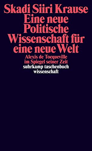 9783518298275: Eine neue Politische Wissenschaft fr eine neue Welt: Alexis de Tocqueville im Spiegel seiner Zeit: 2227