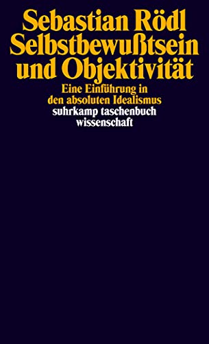 9783518298534: Selbstbewutsein und Objektivitt: Eine Einfhrung in den absoluten Idealismus: 2253