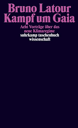 Beispielbild fr Kampf um Gaia : acht Vortrge ber das neue Klimaregime. Suhrkamp-Taschenbuch Wissenschaft ; 2350, zum Verkauf von Buchparadies Rahel-Medea Ruoss