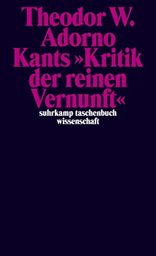 Kants »Kritik der reinen Vernunft« (1959): Nachgelassene Schriften. Abteilung IV: Vorlesungen, Band 4 - Adorno, Theodor W.