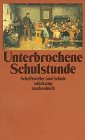 Beispielbild fr Suhrkamp Taschenbcher, Nr.48, Unterbrochene Schulstunde zum Verkauf von medimops