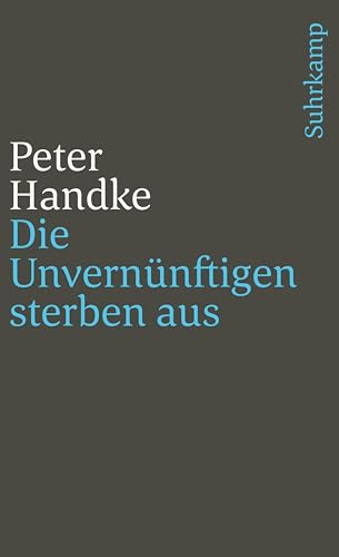 Die UnvernÃ¼nftigen sterben aus. (9783518366684) by Peter Handke