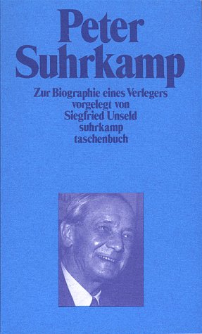 Peter Suhrkamp : zur Biographie eines Verlegers in Daten, Dokumenten und Bildern. Suhrkamp Taschenbuch ; (Nr 260) - Unseld, Siegfried