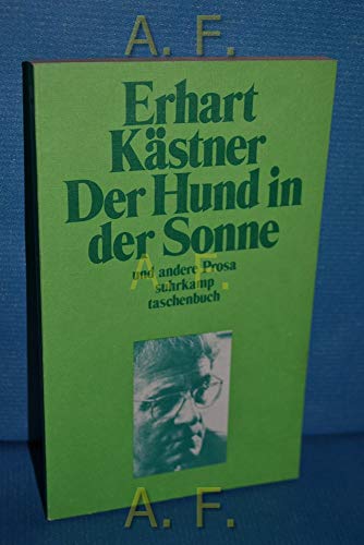 Der Hund in der Sonne und andere Prosa Hrsg. mit e. Nachw. von Heinrich Gremmels / Suhrkamp Taschenbuch 270 - Kästner, Erhart