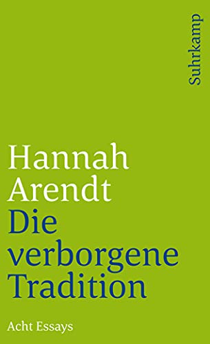 Die verborgene Tradition : Acht Essays - Hannah Arendt