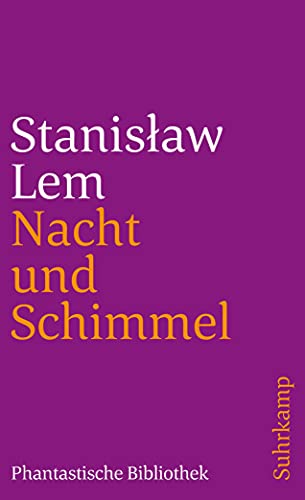 Nacht und Schimmel : Erzählungen. Aus d. Poln. von I. Zimmermann-Göllheim / Phantastische Bibliothek ; Bd. 1; Suhrkamp Taschenbuch ; 356 - Lem, Stanislaw