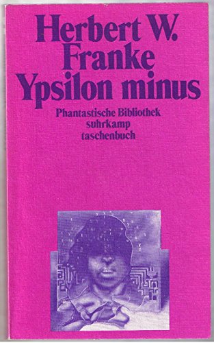 Ypsilon minus. Science Fiction Roman. - Herbert W. Franke