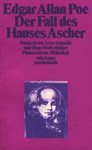 Der Fall des Hauses Ascher. Groteske Schauergeschichten. Deutsch von Arno Schmidt und Hans Wollsc...