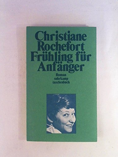 FRÜHLING FÜR ANFÄNGER. Roman - Rochefort, Christiane